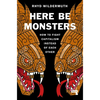 Here Be Monsters: How to Fight Capitalism Instead of Each Other - Paperback