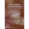 Teaching In/Between: Curating Educational Spaces with autohistoria-teoría and conocimiento - Paperback