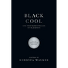 Black Cool: One Thousand Streams of Blackness - Paperback