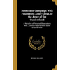 Rosecrans' Campaign With Fourteenth Army Corps, or the Army of the Cumberland: A Narrative of Personal Observations With ... Official Reports of the B - Hardcover