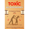 Toxic Relationships: Strategies for Dealing with People That Are Difficult and How to Deal with Toxic Personalities and People In Life - Paperback