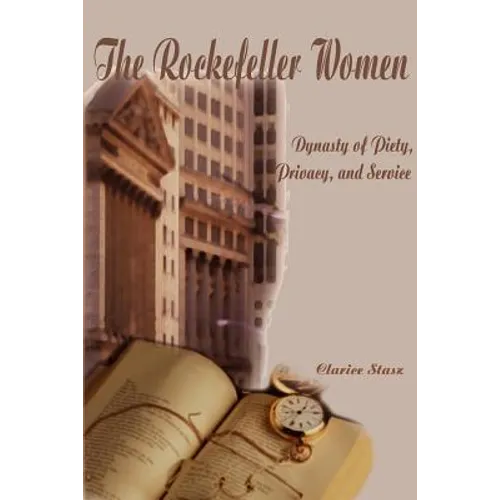 The Rockefeller Women: Dynasty of Piety, Privacy, and Service - Paperback
