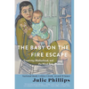 The Baby on the Fire Escape: Creativity, Motherhood, and the Mind-Baby Problem - Paperback