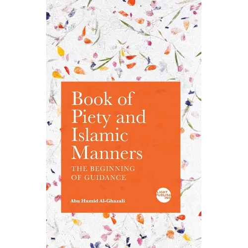 Book of Piety and Islamic Manners: The Beginning of Guidance - Paperback
