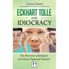Eckhart Tolle and Idiocracy: The doctrine and impact of a "great spiritual master" - Paperback