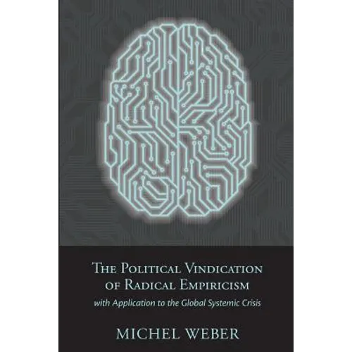 The Political Vindication of Radical Empiricism: with Application to the Global Systemic Crisis - Paperback
