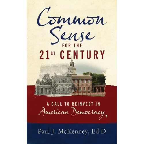 Common Sense for the 21st Century: A Call to Reinvest in American Democracy - Paperback