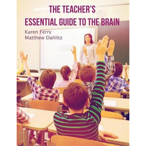 The Teacher's Essential Guide To The Brain - Paperback