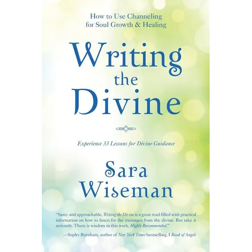 Writing the Divine: How to Use Channeling for Soul Growth & Healing - Paperback