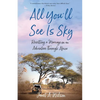 All You'll See Is Sky: Resetting a Marriage on an Adventure Through Africa - Paperback