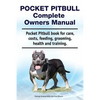Pocket Pitbull Complete Owners Manual. Pocket Pitbull book for care, costs, feeding, grooming, health and training. - Paperback