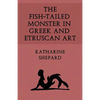 The Fish-Tailed Monster in Greek and Etruscan Art - Paperback