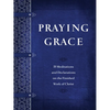 Praying Grace: 55 Meditations and Declarations on the Finished Work of Christ - Paperback
