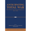 Anticipating Total War: The German and American Experiences, 1871 1914 - Paperback