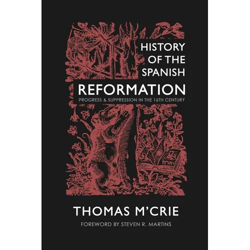 History of the Spanish Reformation: Progress & Suppression in the 16th Century - Paperback
