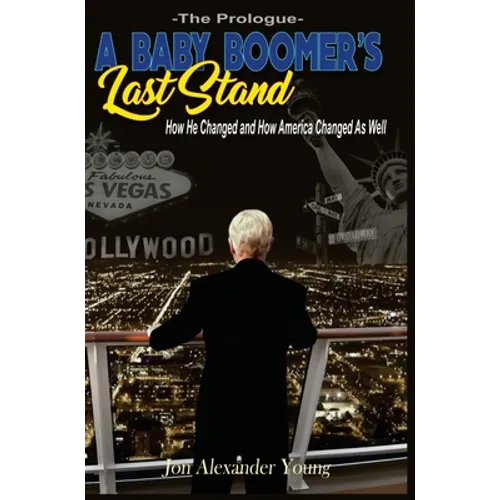 A Baby Boomer's Last Stand: The Prologue - Hardcover