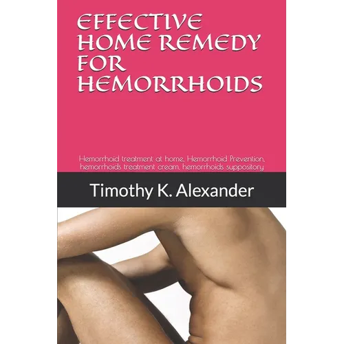 Hemorrhoid Treatment at Home: Hemorrhoid treatment at home, Hemorrhoid Prevention, hemorrhoids treatment cream, hemorrhoids suppository - Paperback