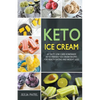 Keto Ice Cream: 40 Tasty Low-Carb Homemade Keto-Friendly Ice Cream Recipes for Health Eating and Weight Loss - Paperback