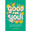 Good for You!: A Wellness Planner for Healthy and Happy Living - Paperback