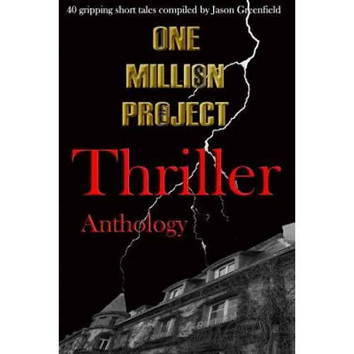 One Million Project Thriller Anthology: 40 gripping short tales compiled by Jason Greenfield - Paperback