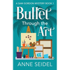 Bullet Through the Art: A Sam Gordon Cozy Mystery - Paperback