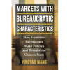 Markets with Bureaucratic Characteristics: How Economic Bureaucrats Make Policies and Remake the Chinese State - Paperback