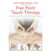 Five Point Touch Therapy: Acupressure for the Emotional Body - Paperback
