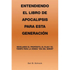 Entendiendo El Libro De Apocalipsis Para Esta Generación: Revelando El Propósito, El Plan Y El Tiempo Para La Venida "Día Del Señor" - Paperback