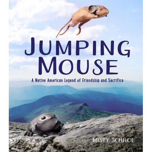 Jumping Mouse: A Native American Legend of Friendship and Sacrifice - Hardcover