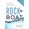 Rock the Boat: Embrace Change, Encourage Innovation, and Be a Successful Leader - Paperback