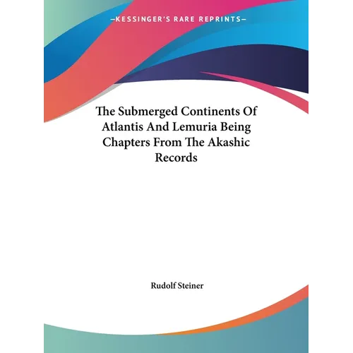 The Submerged Continents Of Atlantis And Lemuria Being Chapters From The Akashic Records - Paperback