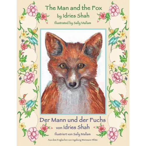 The Man and the Fox -- Der Mann und der Fuchs: Bilingual English-German Edition / Zweisprachige Ausgabe Englisch-Deutsch - Paperback