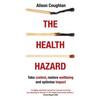 The Health Hazard: Take Control, Restore Wellbeing and Optimise Impact - Paperback