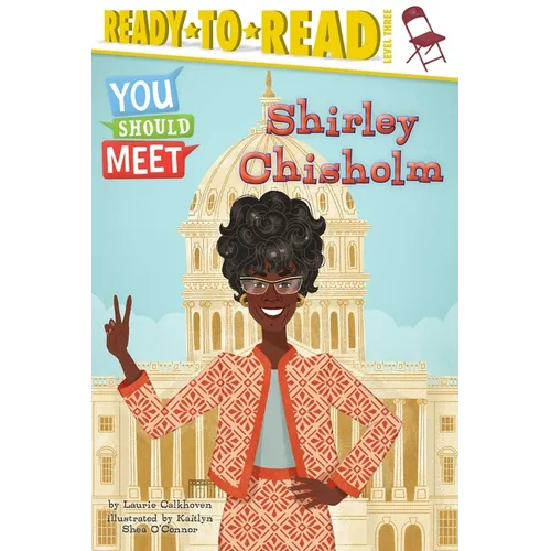 Shirley Chisholm: Ready-To-Read Level 3 - Paperback