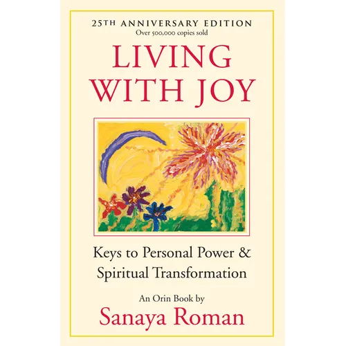Living with Joy: Keys to Personal Power & Spiritual Transformation - Paperback
