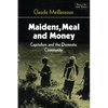 Maidens, Meal, and Money: Capitalism and the Domestic Community - Paperback