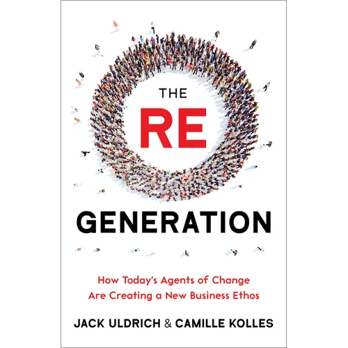 The Re Generation: Sowing Seeds for a Future of Reimagination, Reconnection, and Regeneration - Hardcover