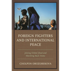 Foreign Fighters and International Peace: Joining Global Jihad and Marching Back Home - Paperback