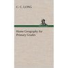 Home Geography for Primary Grades - Hardcover