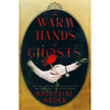 The Warm Hands of Ghosts - Hardcover