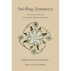 Swirling Symmetry: Thoughts and Images on Mathematics, Motion & Pattern - Paperback