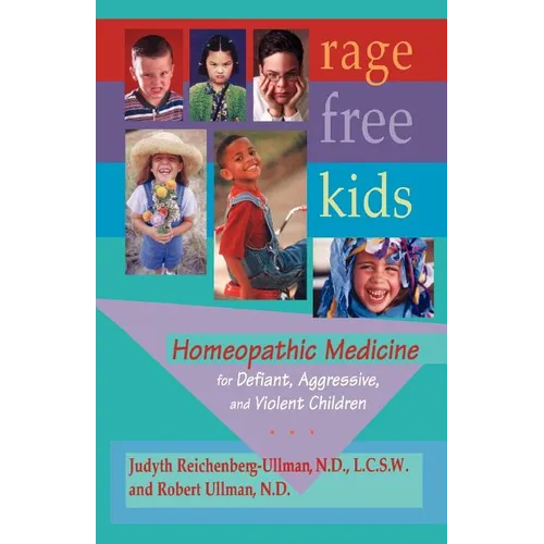 Rage-Free Kids: Homeopathic Medicine for Defiant, Aggressive and Violent Children - Paperback