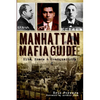 Manhattan Mafia Guide: Hits, Homes & Headquarters - Paperback