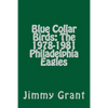 Blue Collar Birds: The 1978-1981 Philadelphia Eagles - Paperback
