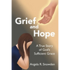 Grief and Hope: A True Story of God's Sufficient Grace - Paperback
