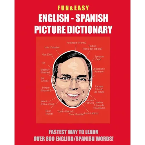 Fun & Easy! English - Spanish Picture Dictionary: Fastest Way to Learn Over 800 English and Spanish Words - Paperback