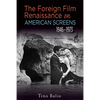 The Foreign Film Renaissance on American Screens, 1946a 1973 - Paperback
