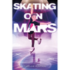 Skating on Mars - Hardcover