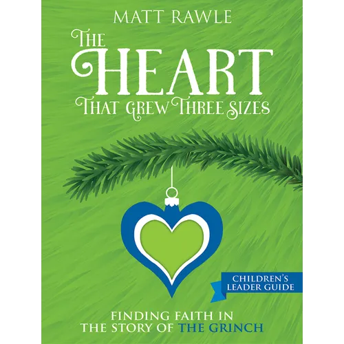 The Heart That Grew Three Sizes Children's Leader Guide: Finding Faith in the Story of the Grinch - Paperback