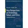 New Perspectives on Technology, Values, and Ethics: Theoretical and Practical - Hardcover